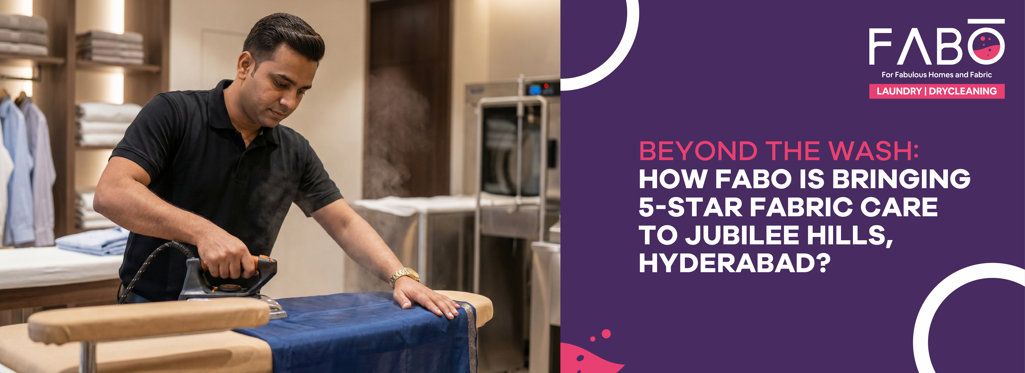 Beyond the Wash: How FABO is Bringing 5-Star Fabric Care to Jubilee Hills, Hyderabad?