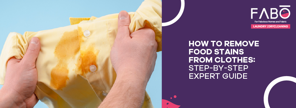 How to Remove Food Stains from Clothes: Step-by-Step Expert Guide